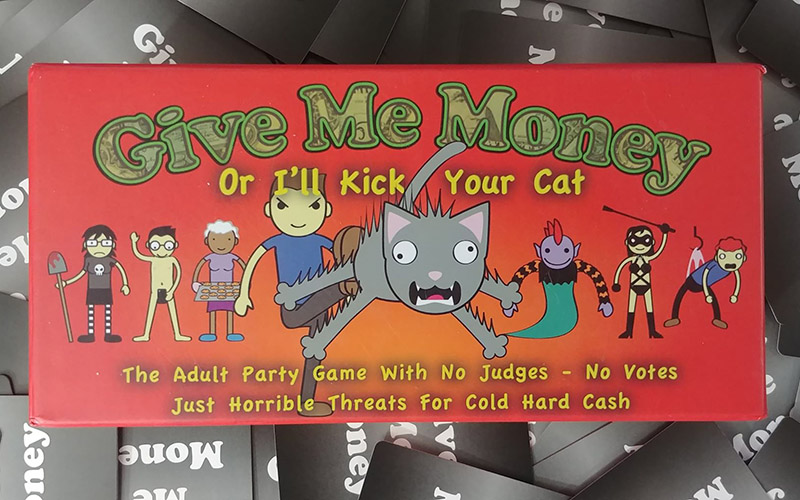Give Me Money Or I ll Kick Your Cat The Chuggernauts