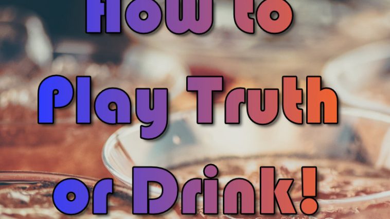 Truth or Drink Drinking Game rules by www.thechuggernauts.com